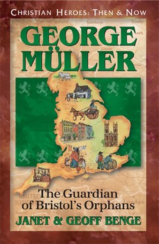Christian Heroes - Then and Now - George Mueller The Guardian of Bristol's Orphans