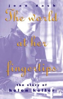 The World at Her Fingertips Story of helen Keller