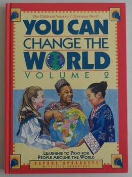 You Can Change the World Learning to Pray for People Around the World — Daphne Spraggett (B)