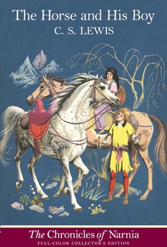 The Horse and His Boy, Full-Color Collector's Edition (The Chronicles of Narnia