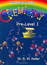 Chemistry, Pre-Level 1 (Real Science-4-Kids) Chemistry, Pre-Level 1 (Real Science-4-Kids)