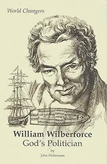 WILLIAM WILBERFORCE GOD'S POLITICIAN