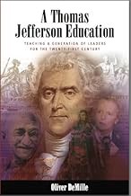 A Thomas Jefferson Education: Teaching a Generation of Leaders for the Twenty-First Century