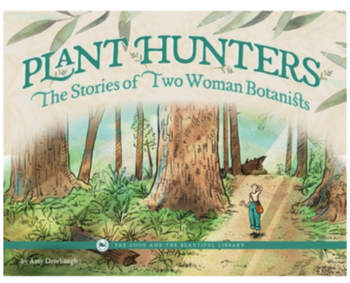 Plant Hunters The Stories of Two Woman Botanists