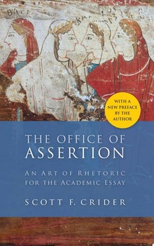 Office Of Assertion An Art Of Rhetoric For Academic Essay — Scott F. Crider (B)