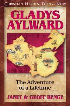 Gladys Aylward The Adventure of a Lifetime