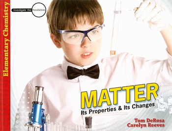 Matter: Its Properties and Its Changes (Investigate the Possibilities: Elementary Physics): Set: Student Book, Student Journal, Teacher's Guide