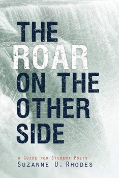 The Roar on the Other Side A Guide for Student Poets