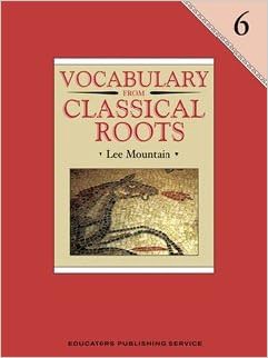 VOCABULARY FROM CLASSICAL ROOTS 6 STUDENT GRADE 6