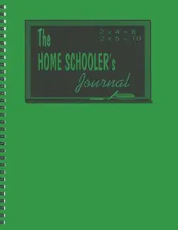 THE HOME SCHOOLER'S JOURNAL