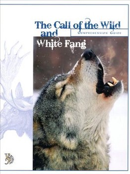 The Call of the Wild and White Fang Comprehension Guide
