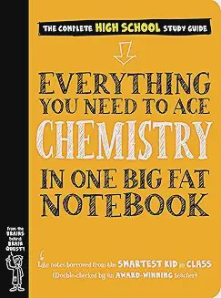 Everything You Need to Ace Chemistry in One Big Fat Notebook