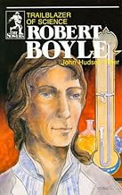 Robert Boyle: Trailblazer of Science