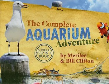 The Complete Aquarium Adventure A Field Trip in a Book