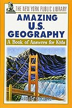 The New York Public Library Amazing US Geography: A Book of Answers for Kids