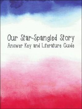 USED NOTGRASS OUR STAR-SPANGLED STORY ANSWER KEY AND LITERATURE GUIDE