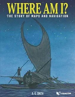 Where am I? The Story of Maps and Navigation