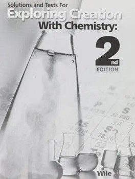 Apologia Exploring Creation with Chemistry- Solutions and Tests - 2nd ed