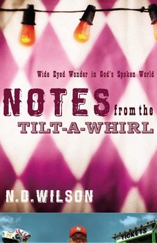 Notes From The Tilt-A-Whirl: Wide-Eyed Wonder in God's Spoken World Paperback