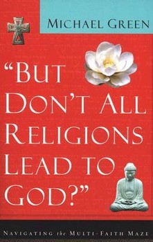 USED BUT DON'T ALL RELIGIONS LEAD TO GOD