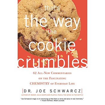 used That's the Way the Cookie Crumbles: 65 All New Commentaries on the Fascinating Chemistry of Everyday Life