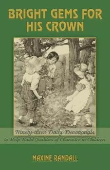 Bright Gems for His Crown: Ninety-three Daily Devotionals to Help Build Character