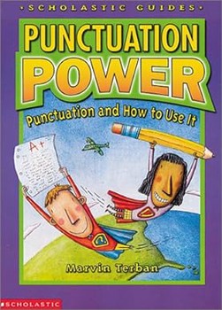 Punctuation Power: Punctuation and How to Use It