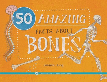 Fifty Amazing Facts about Bones
