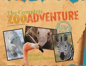 The Complete Zoo Adventure A Field Trip in a Book