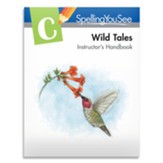 SPELLING YOU SEE LEVEL C: WILD TALES INSTRUCTOR'S HANDBOOK