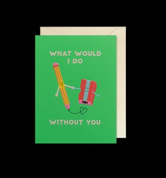 Lagom - Pencil & Sharpener What Would I Do Without You Mini Card - 5424