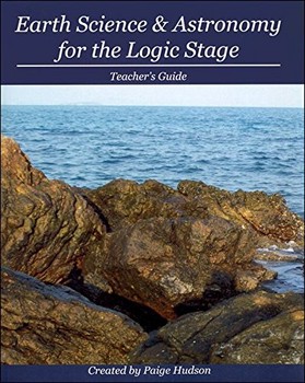 EARTH SCIENCE & ASTRONOMY FOR THE LOGIC STAGE TEACHER GUIDE