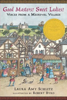 Good Masters! Sweet Ladies! Voices from a Medieval Village — Laura Amy Schlitz (A)