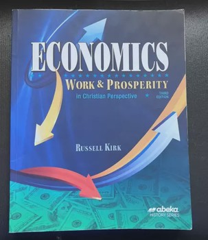 Abeka ECONOMICS Work & Prosperity  3rd Edit STUDENT TEXT