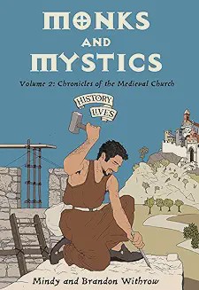 Monks and Mystics Volume 2: Chronicles of the Medieval Church