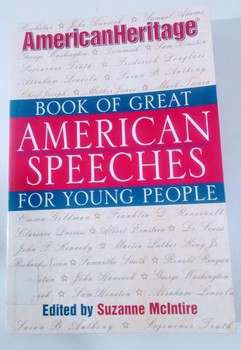 The American Heritage Book of Great American Speeches for Young People