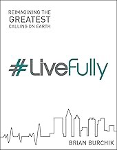 #Livefully Reimaging the Greatest Calling on Earth