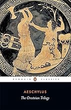 The Oresteian Trilogy: Agamemnon; The Choephori; The Eumenides (Penguin Classics)