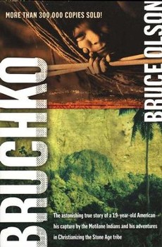 Bruchko The Astonishing True Story of a 19-Year-Old American, His Capture by the Motilone Indians and His Adventures in Christianizing the Stone Age Tribe