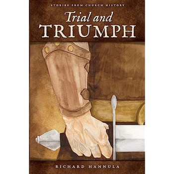 Trial and Triumph Stories from Church History