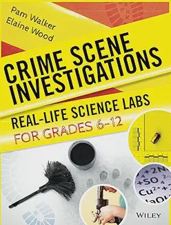Crime Scene Investigations Real-Life Science Labs For Grades 6-12