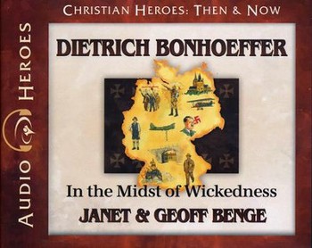 Dietrich Bonheoffer Audiobook: In the Midst of Wickedness (Christian Heroes: Then & Now) Audio CD - Audiobook, CD