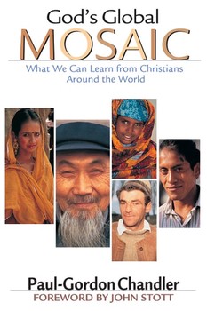 God's Global Mosaic What We Can Learn from Christians Around the World — Paul-Gordon Chandler (B)