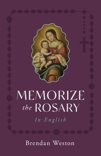 Memorize the Rosary in English by Brendan Weston