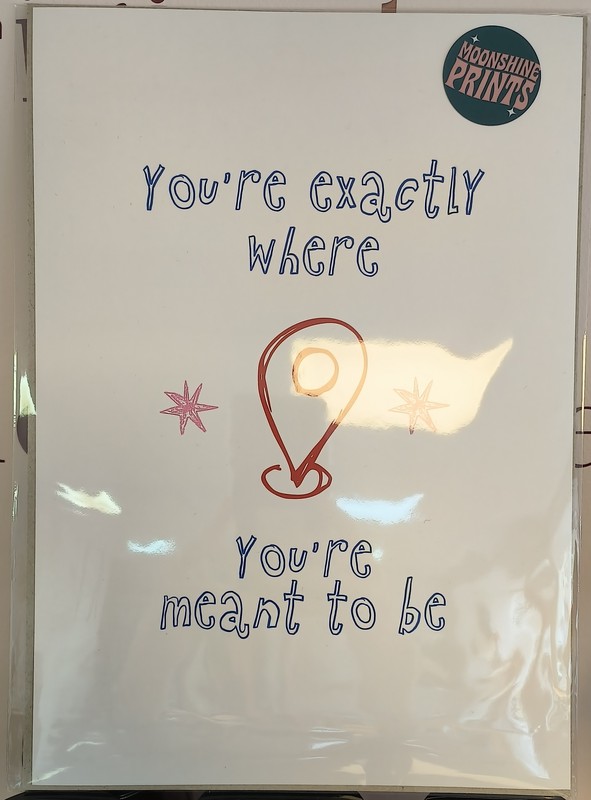 You're Exactly Where You're Meant To Be - A4