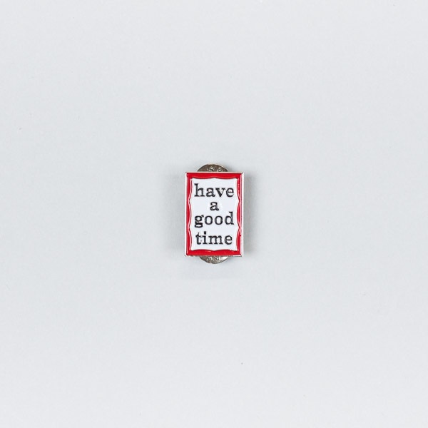 Have A Good Time Frame Pin