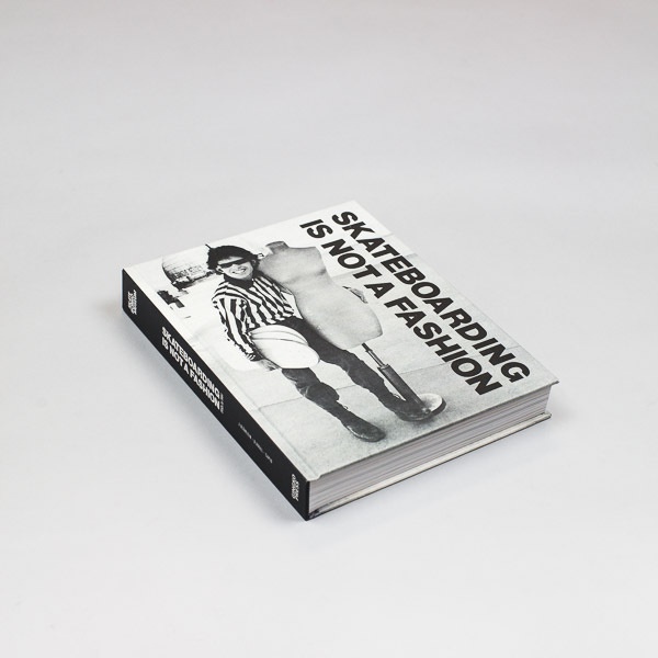 Skateboarding Is Not A Fashion Book