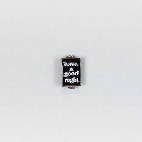 Have A Good Time Good Night Pin